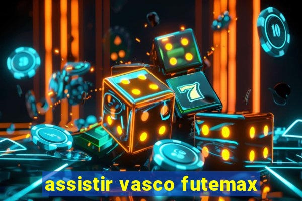 assistir vasco futemax